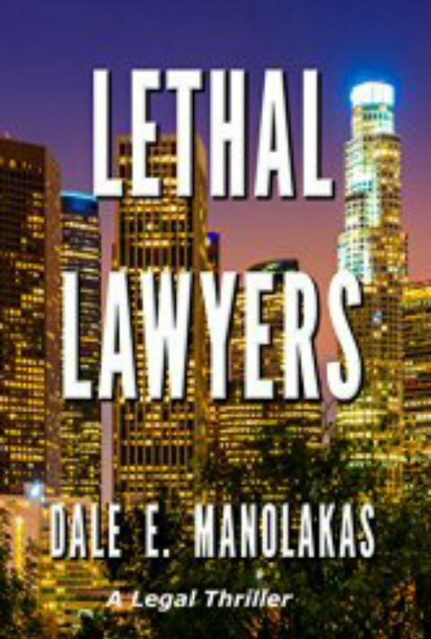 Lethal Lawyers By Dale E. Manolakas