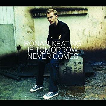 If Tomorrow Never Comes By Ronan Keating